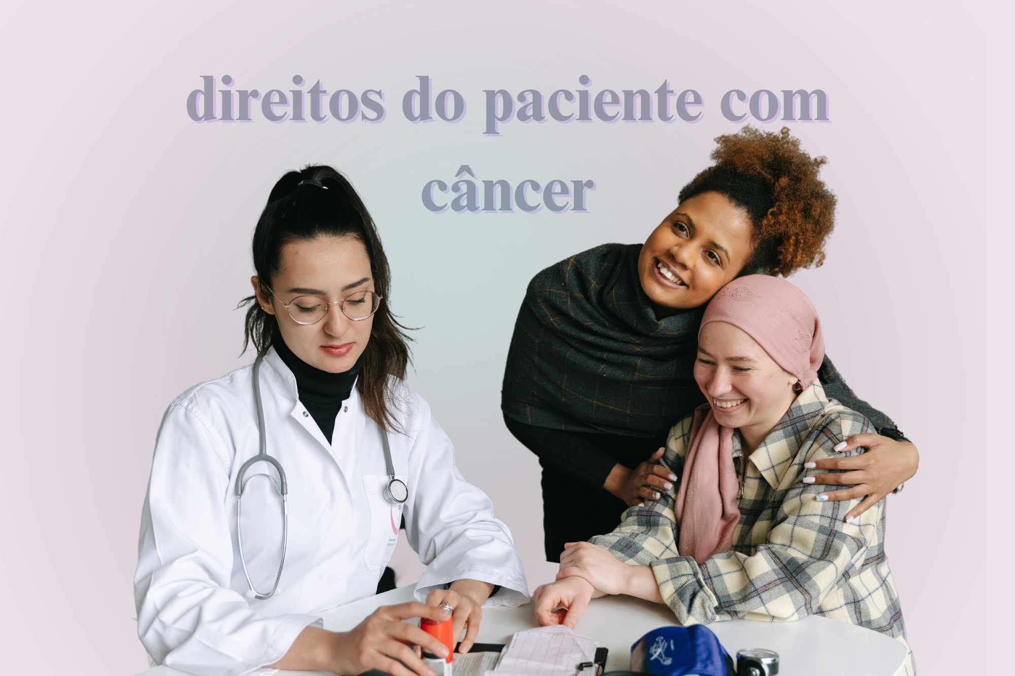 Leia mais sobre o artigo Direitos do paciente com câncer