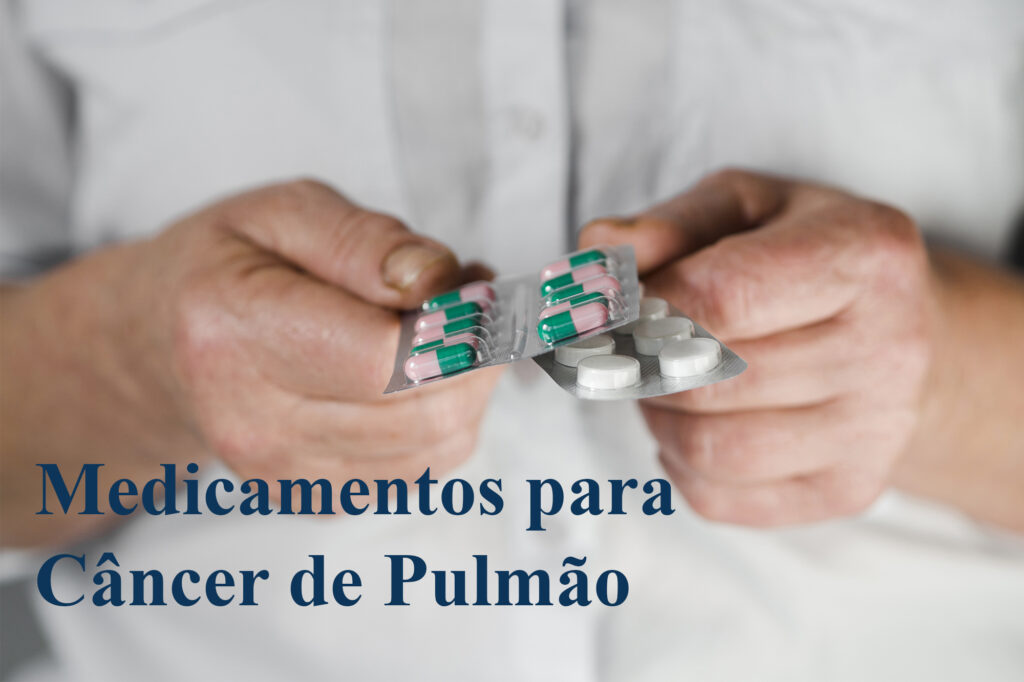 Conheça os principais medicamentos para câncer de pulmão